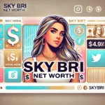 Sky Bri Net Worth